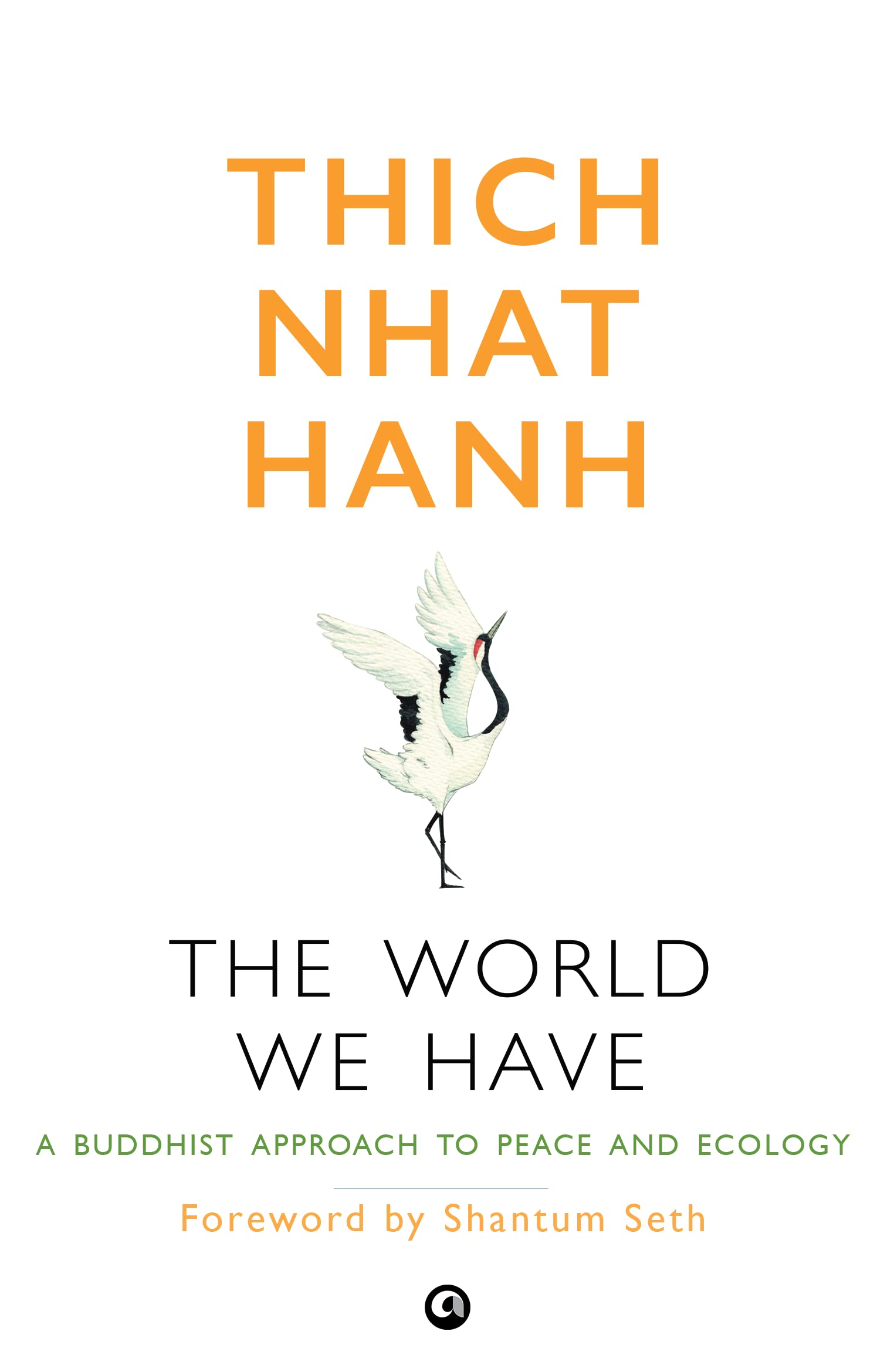 The World We Have: A Buddhist Approach To Peace And Ecology