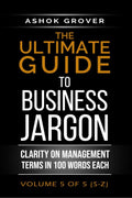 The Ultimate Guide to Business Jargon (Volume 5) : Clarity on Management Terms in 100 Words Each