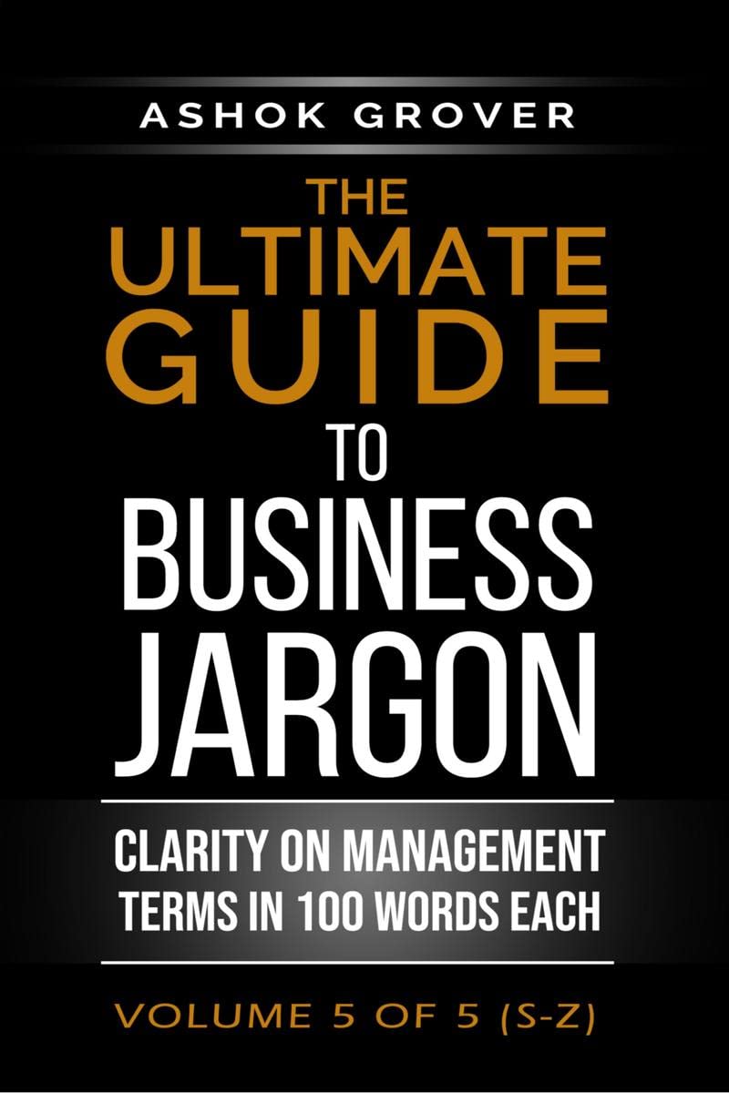 The Ultimate Guide to Business Jargon (Volume 5) : Clarity on Management Terms in 100 Words Each