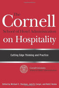 The Cornell School of Hotel Administration on Hospitality: Cutting Edge Thinking and Practice