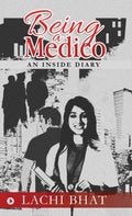 Being a Medico : An inside Diary
