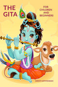 The Gita: For Children and Beginners : This book is specifically tailored for children aged 10 and above. It is written in simpl