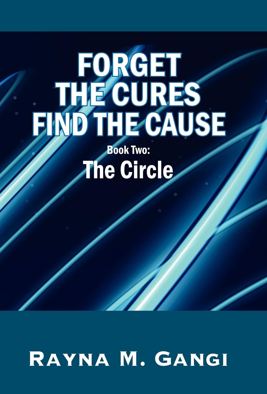 Forget The Cures, Find The Cause: Book Two The Circle