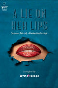 A Lie On Her Lips : Sensuous Tales of a Clandestine Betrayal