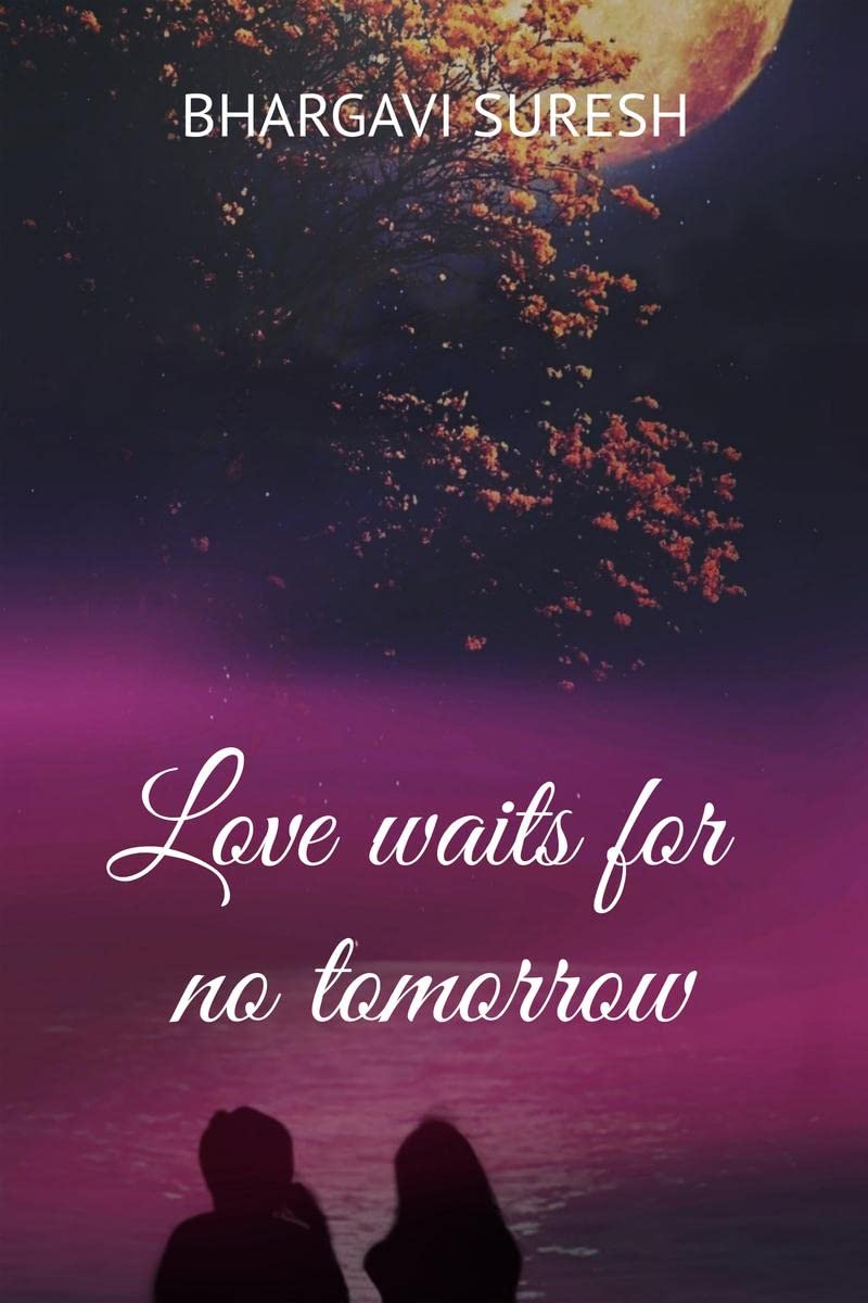Love waits for no tomorrow