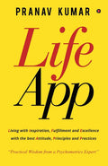 Lifeapp : Living With Inspiration, Fulfillment And Excellence With The Best Attitude, Principles And Practices