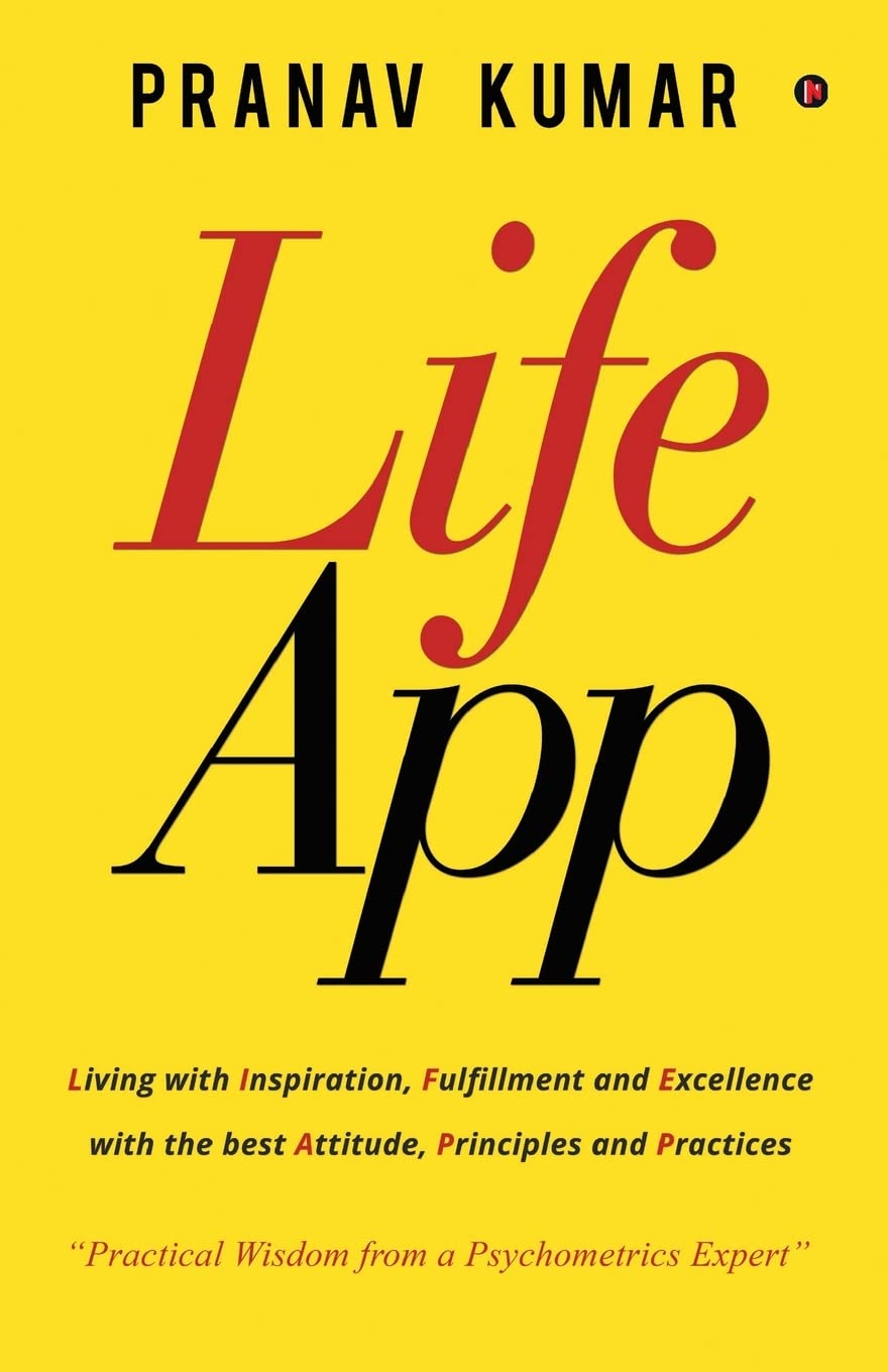 Lifeapp : Living With Inspiration, Fulfillment And Excellence With The Best Attitude, Principles And Practices
