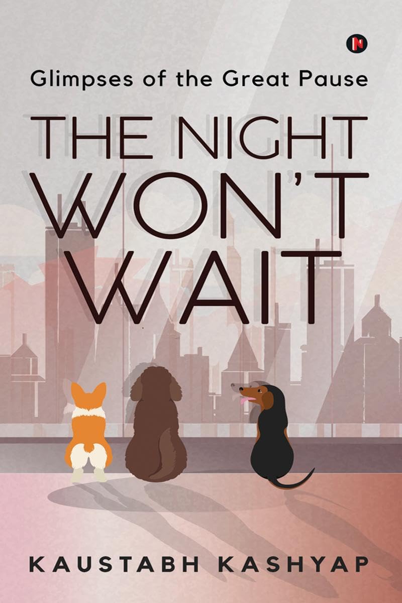 The Night WonT Wait : Glimpses Of The Great Pause