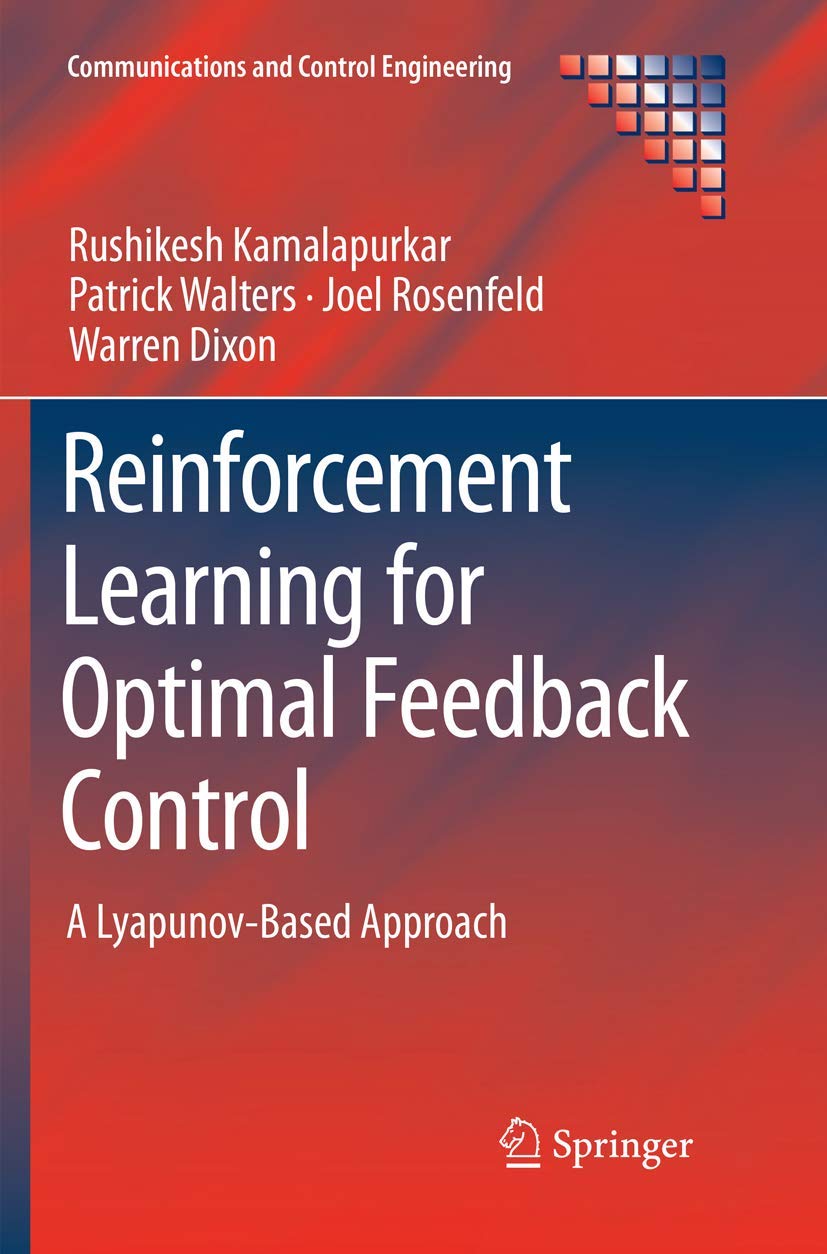 Reinforcement Learning for Optimal Feedback Control: A LyapunovBased Approach (Communications and Control Engineering)