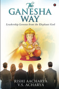 The Ganesha Way : Leadership Lessons from the Elephant God