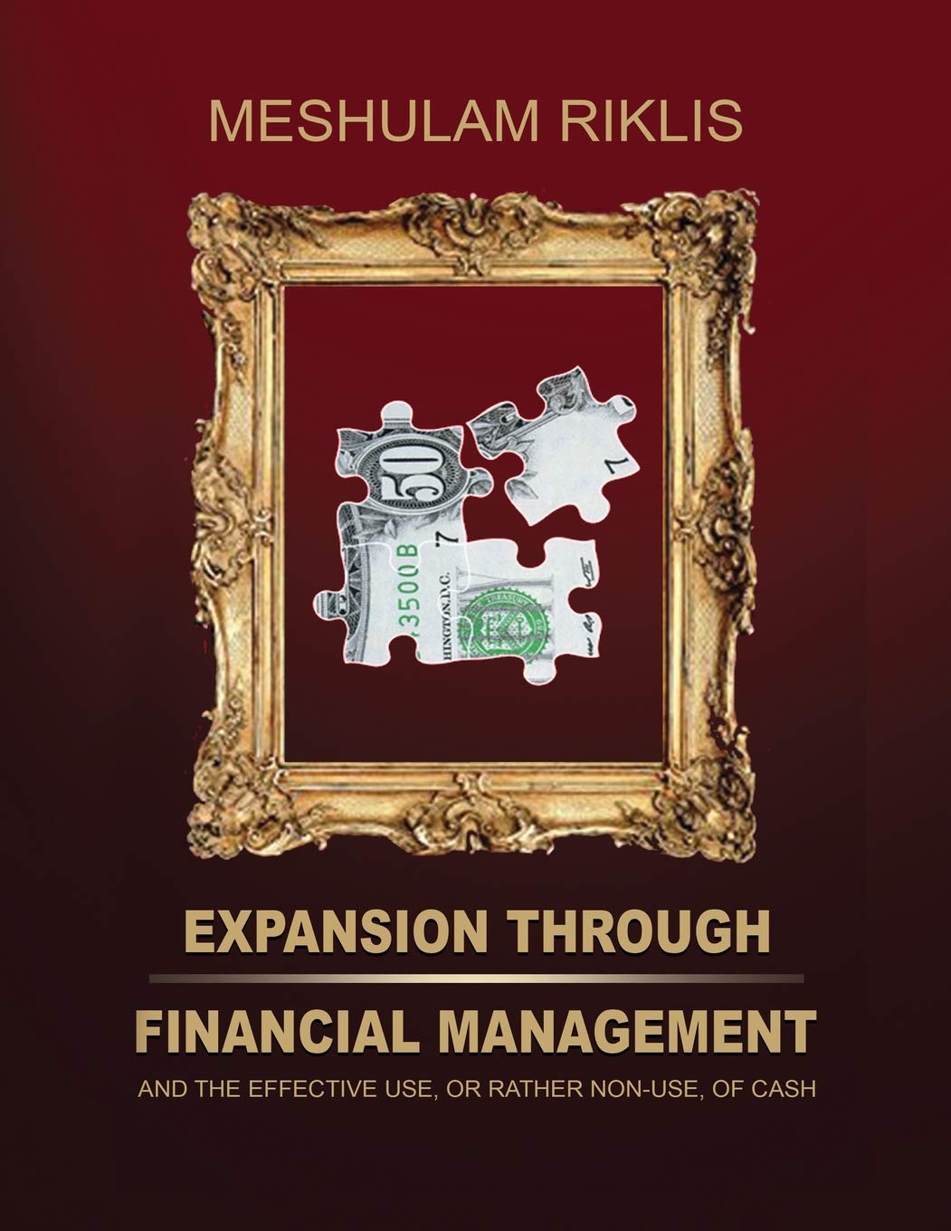 Expansion Through Financial Management: And The Effective Use, Or Rather NonUse, Of Cash.