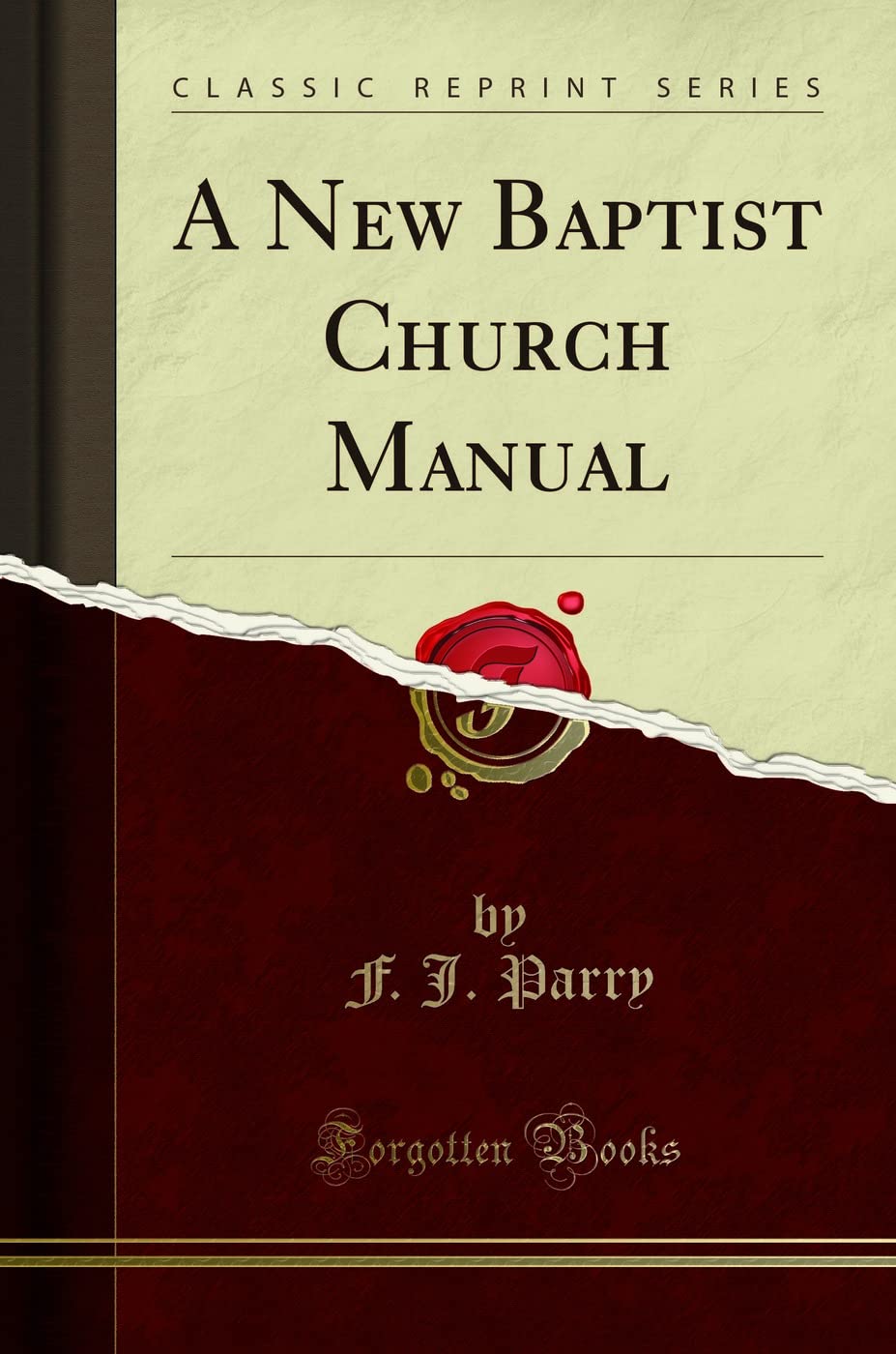 A New Baptist Church Manual (Classic Reprint)