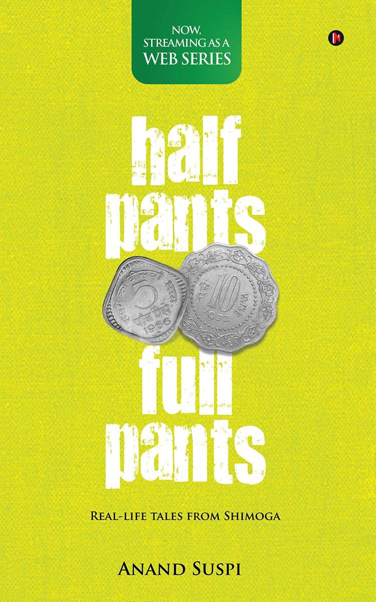HALF PANTS FULL PANTS : Reallife tales from Shimoga