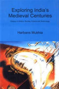 Exploring IndiaS Medieval Centuries; Essays In History, Society, Culture And Technology