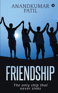 Friendship : The Only Ship That Never Sinks