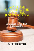 FALSE CASES CRIPPLING THE CRIMINAL JUSTICE SYSTEM