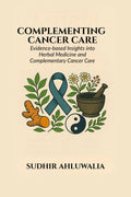 COMPLEMENTING CANCER CARE: EvidenceBased Insights into Herbal Medicine and Complementary Cancer Care