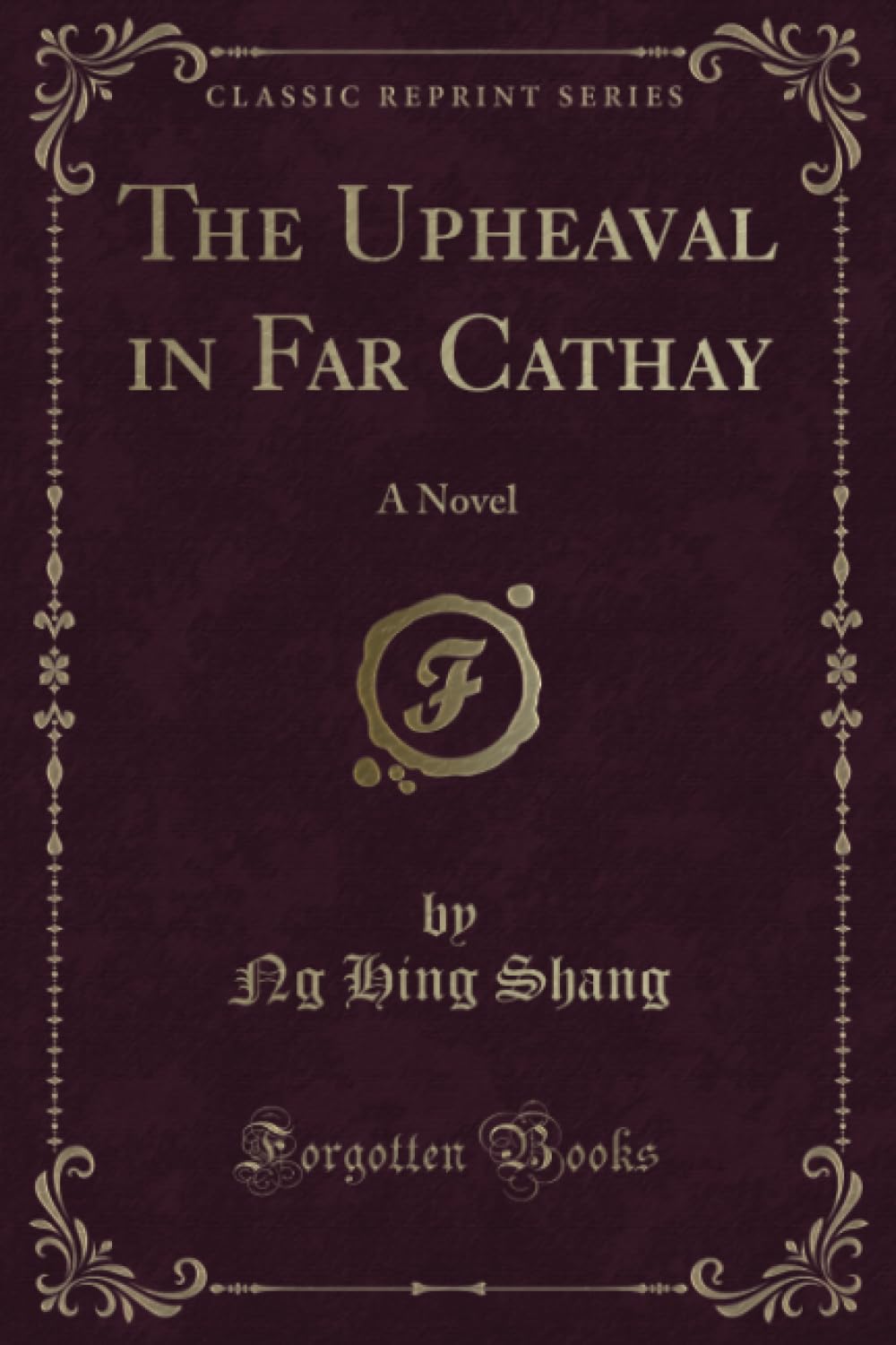 The Upheaval in Far Cathay: A Novel (Classic Reprint)
