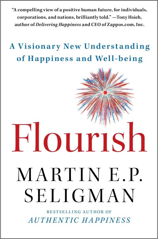 Flourish: A Visionary New Understanding of Happiness and Wellbeing