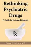 Rethinking Psychiatric Drugs: A Guide for Informed Consent