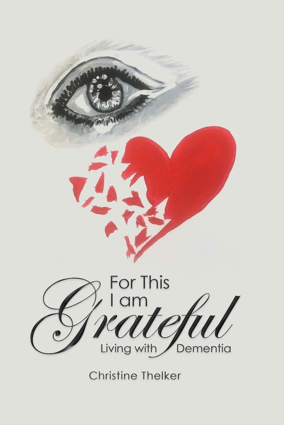 For This I Am Grateful: Living With Dementia