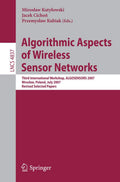 Algorithmic Aspects of Wireless Sensor Networks: Third International Workshop, ALGOSENSORS 2007, Wroclaw, Poland, July 14, 2007,
