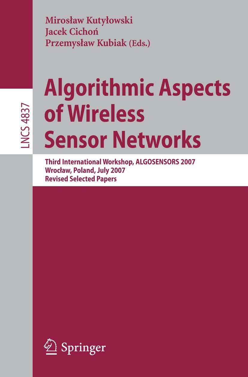 Algorithmic Aspects of Wireless Sensor Networks: Third International Workshop, ALGOSENSORS 2007, Wroclaw, Poland, July 14, 2007,