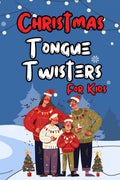 Christmas Tongue Twisters for kids: Cheerful and Educational Christmas Based Tongue Twisters Perfect for Young Readers