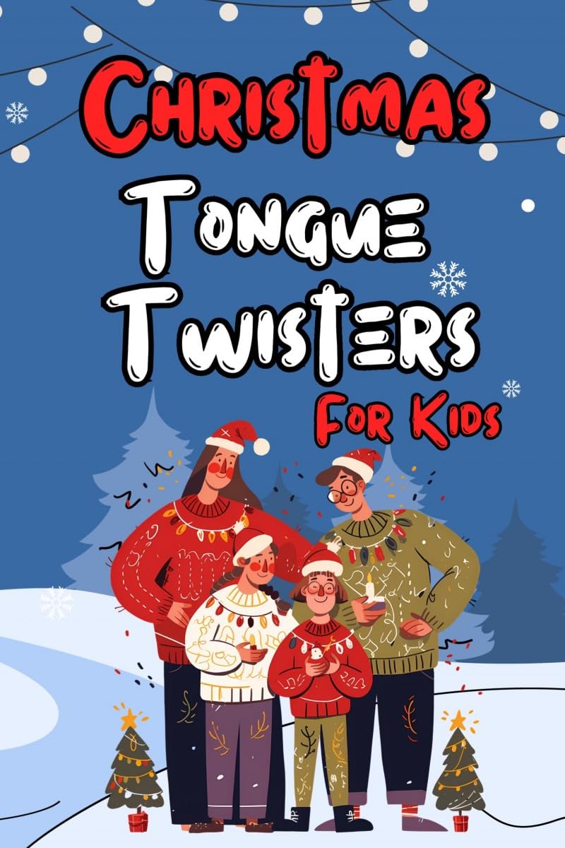 Christmas Tongue Twisters for kids: Cheerful and Educational Christmas Based Tongue Twisters Perfect for Young Readers