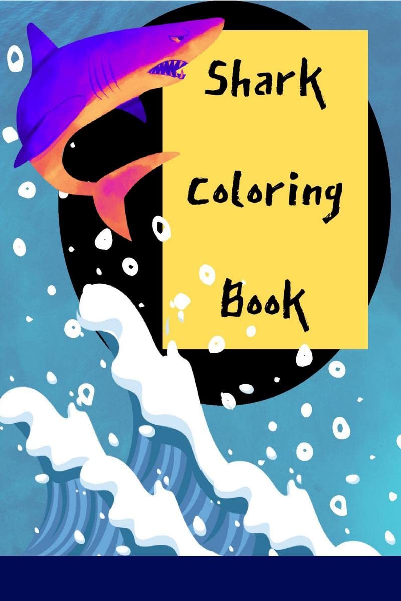 Shark Coloring Book : Fun Sharks Book for Kids, Boys & Girls, Ages 48, 812 with 60 Coloring Pages