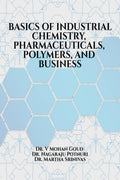 BASICS OF INDUSTRIAL CHEMISTRY, PHARMACEUTICALS, POLYMERS, AND BUSINESS