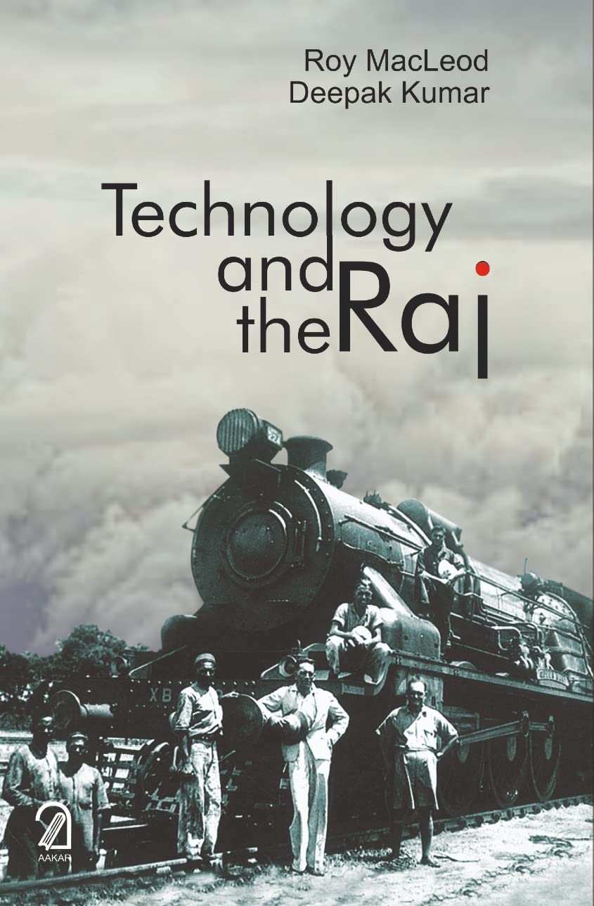 Technology And The Raj: Western Technology And Technical Transfers To India 17001947 (Pb)