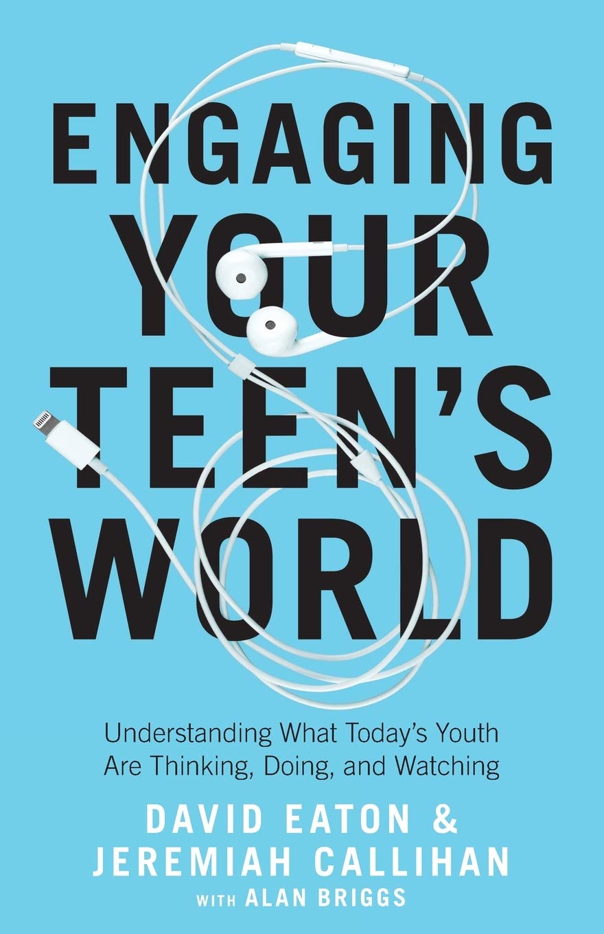 Engaging Your Teens World: Understanding What Todays Youth Are Thinking, Doing, and Watching