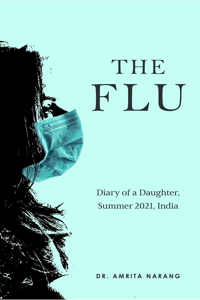 The Flu : Diary of A Daughter, Summer 2021, India