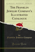 The Franklin Jewelry Companys Illustrated Catalogue (Classic Reprint)