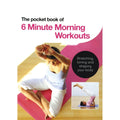 The Pocket Book of 6 Minute Morning Workouts