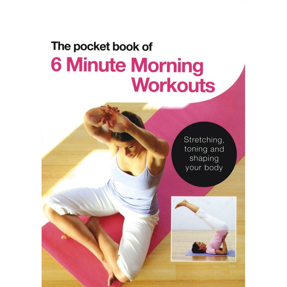 The Pocket Book of 6 Minute Morning Workouts