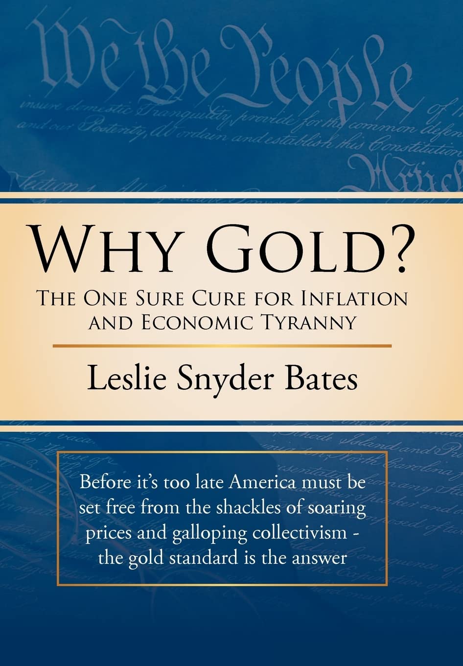 Why Gold?: The One Sure Cure For Inflation And Economic Tyranny