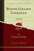 Boston College Catalogue: 19191920 (Classic Reprint)