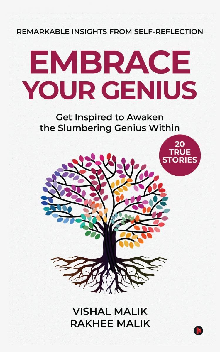 Embrace Your Genius : Get Inspired To Awaken The Slumbering Genius Within  20 True Stories