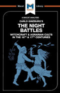 An Analysis of Carlo Ginzburgs The Night Battles (The Macat Library)