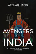 AVENGERS OF INDIA : SCOPE FOR THE FARMERS IN TOURISM