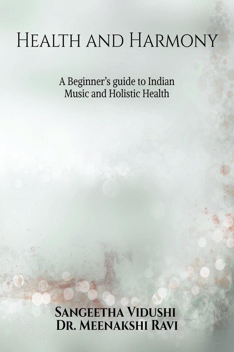 Health and Harmony : A Beginners Guide to Indian Music and Holistic Health