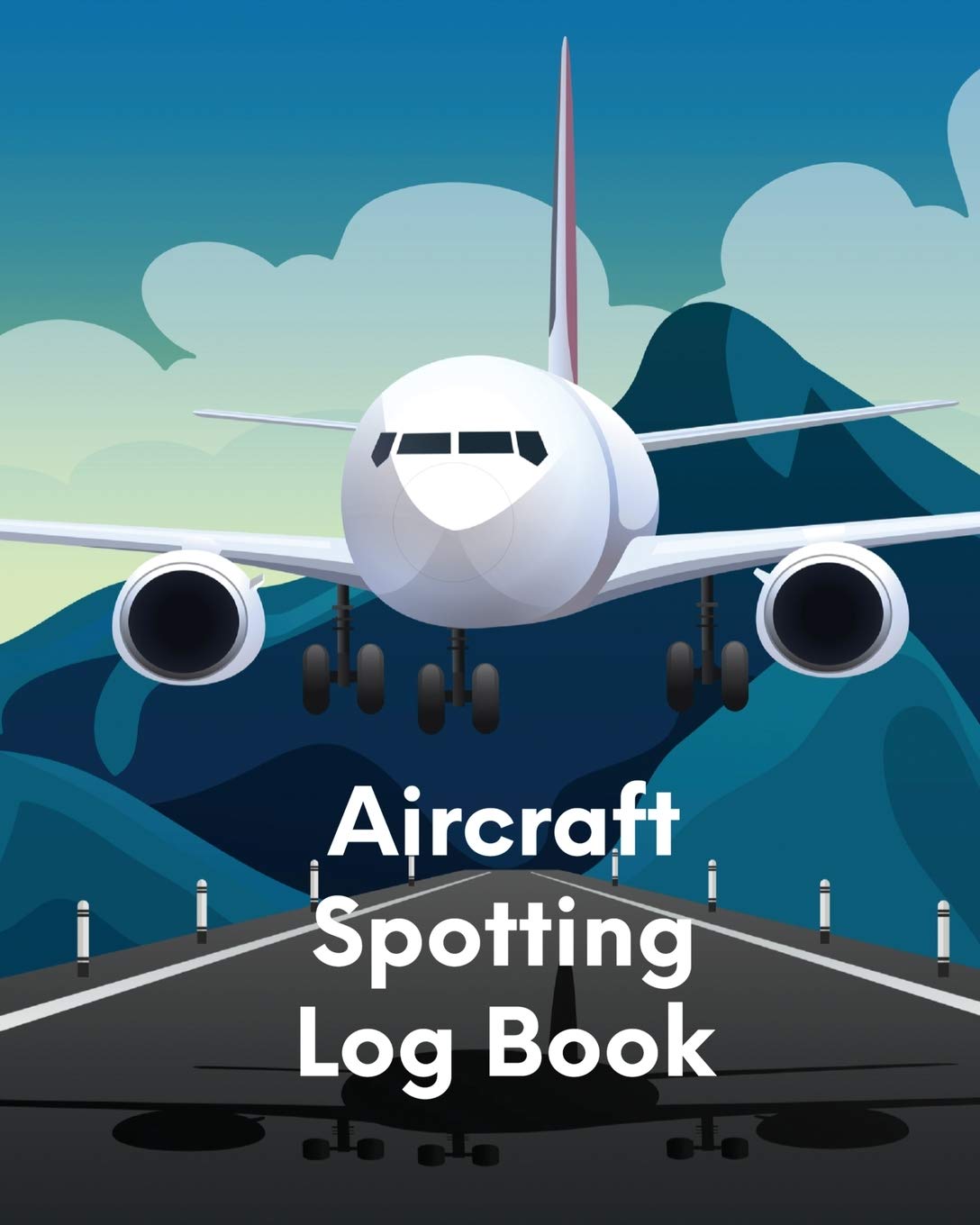 Aircraft Spotting Log Book: Plane Spotter Enthusiasts  Flight Path  Airports  Pilots  Flight Attendants