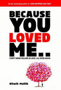 Because you loved me