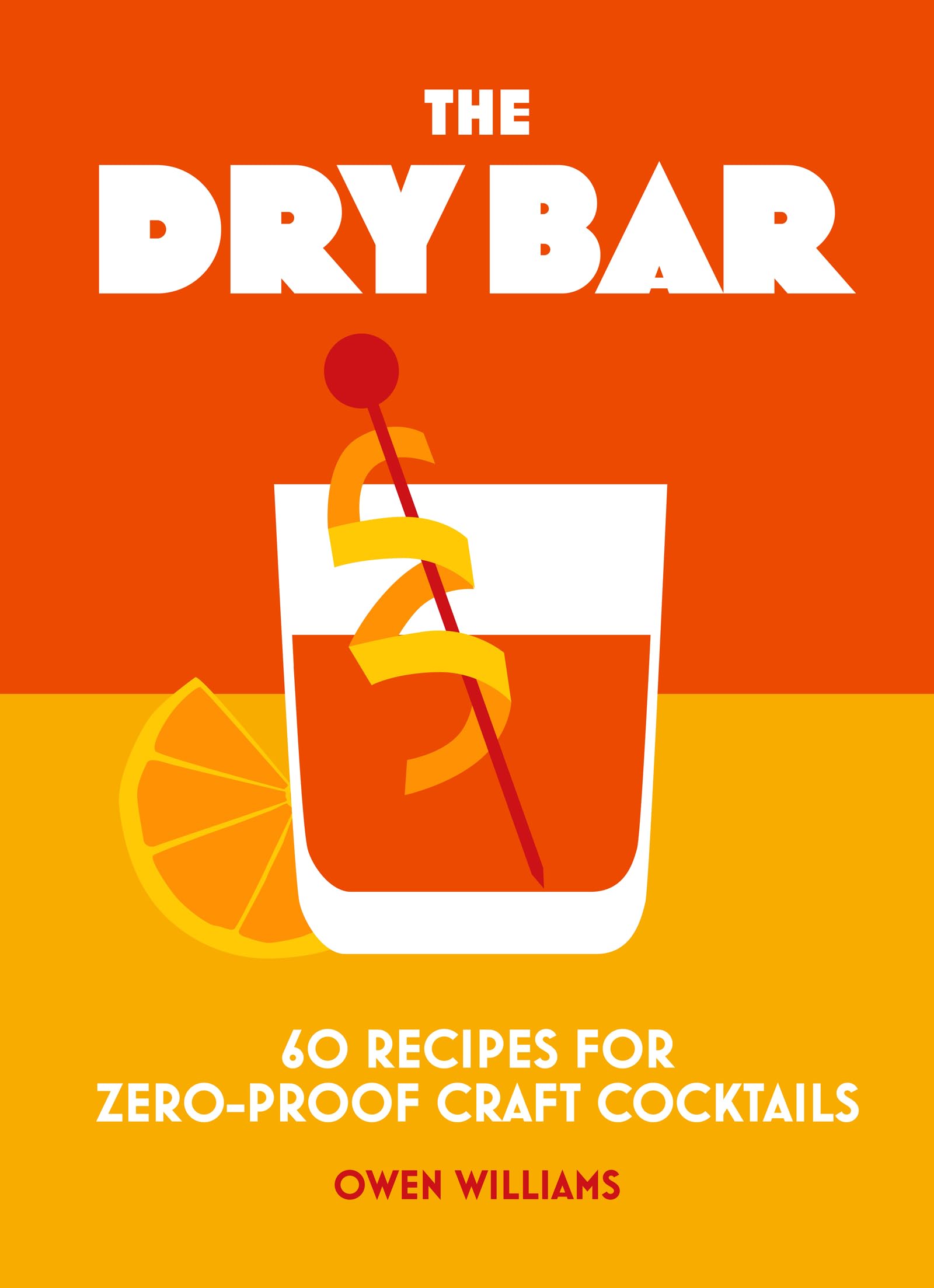 The Dry Bar: Over 60 recipes for zeroproof craft cocktails