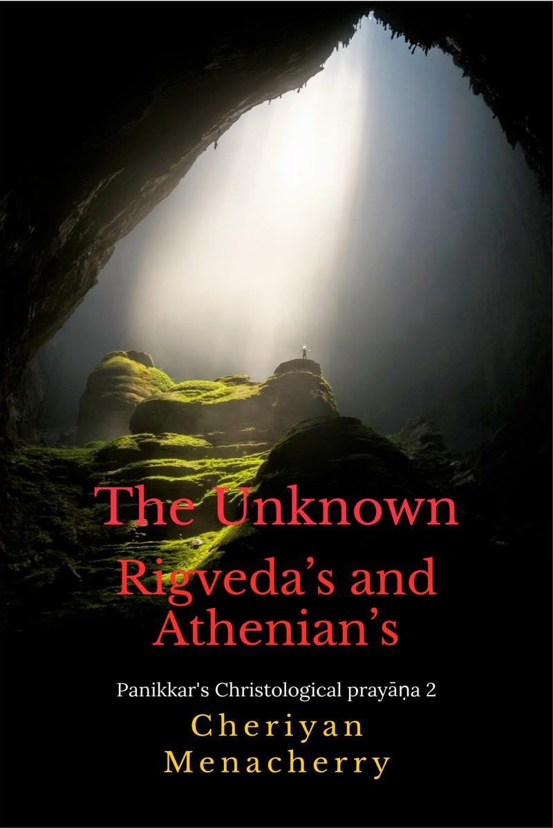 The Unknown Rigvedas and Athenians: Panikkars Christological praya 2