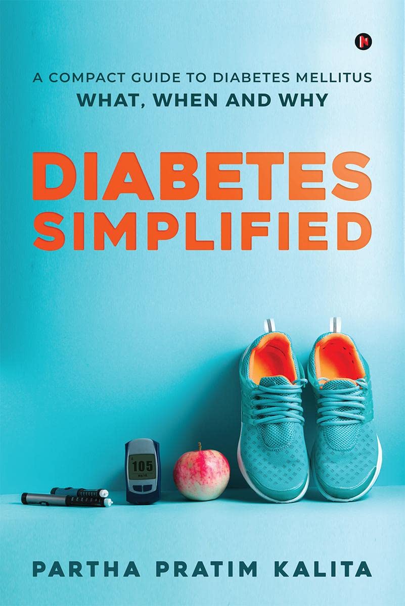 Diabetes Simplified : A Compact Guide To Diabetes Mellitus  What, When And Why