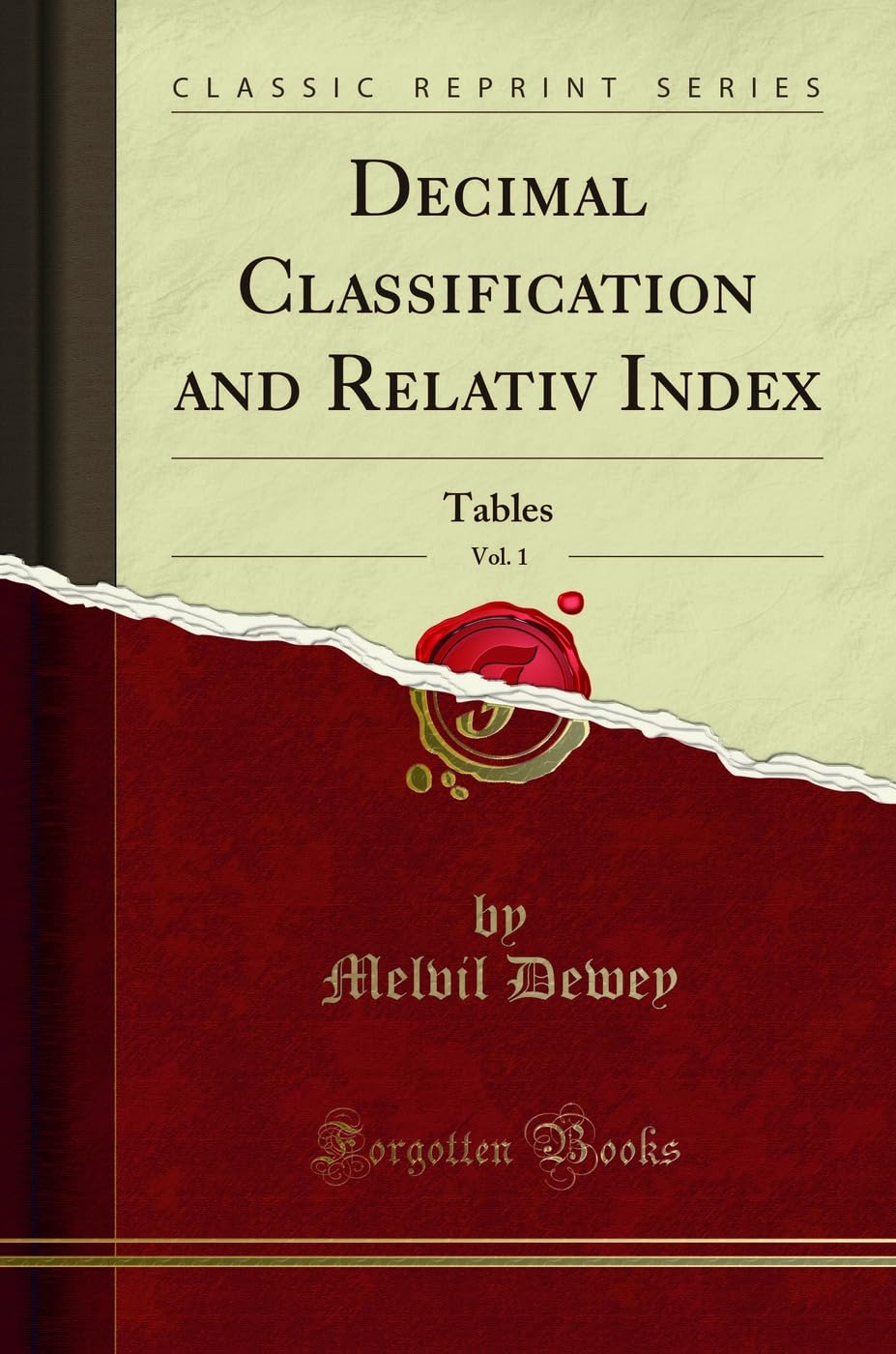 Decimal Classification and Relativ Index, Vol. 1: Tables (Classic Reprint)