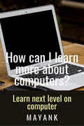 How Can I Learn More About Computers?